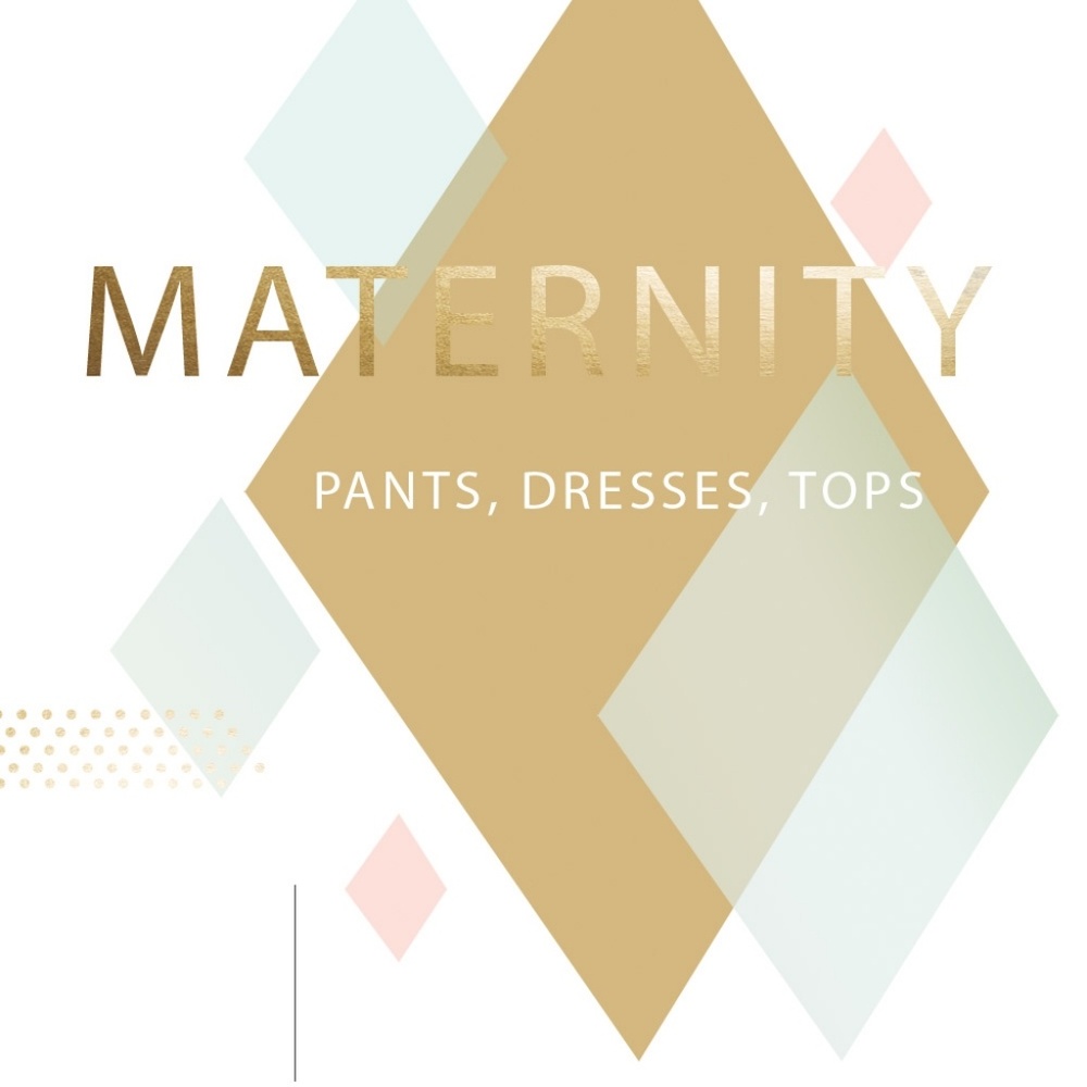 Maternity (tops, pants, dresses)